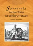 Spomienky baróna Tótha na Turkov a Tatárov - Miroslav Daniš