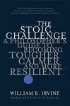 The Stoic Challenge - William B. Irvine