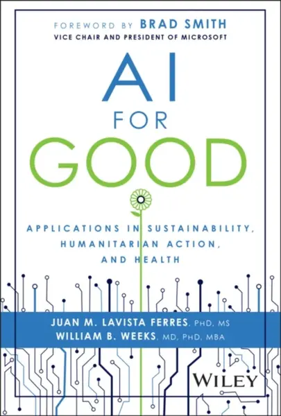 AI for Good - Juan M.  Lavista Ferres, William B.  Weeks