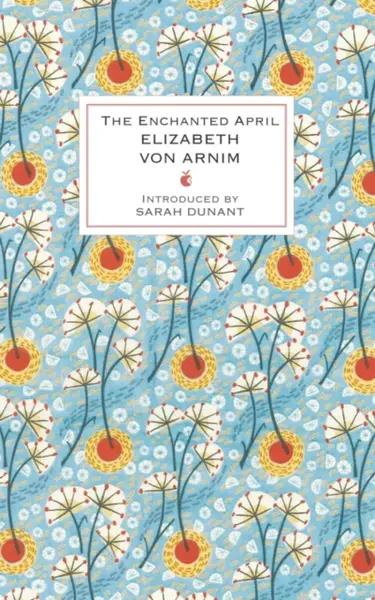 The Enchanted April - Elizabeth von Arnim