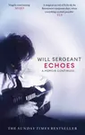 Echoes - Sergeant Will