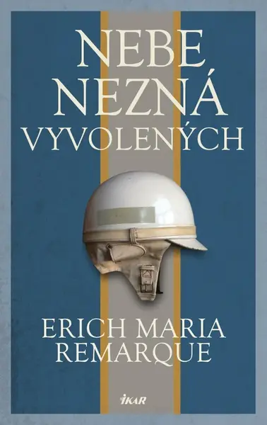 Nebe nezná vyvolených - Erich Maria Remarque