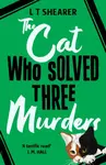 The Cat Who Solved Three Murders - L. T. Shearer
