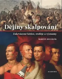 Dějiny skalpování - Martin Rychlík