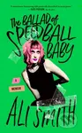 The Ballad Of Speedball Baby ((A Memoir)) - Ali Smith - kniha z kategorie Životopisy, reportáže a myšlenky