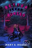 Better Left Buried - Mary E. Roach - kniha z kategorie Pro děti