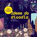 Ideme do divadla. Moja prvá kniha o divadle - Veronika Kolejáková - kniha z kategorie