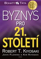 Byznys pro 21. století - Robert T. Kiyosaki
