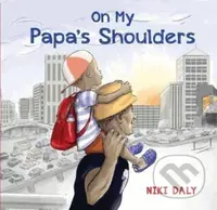 On My Papa's Shoulders - Niki Daly - kniha z kategorie Pro děti