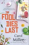 The Fool Dies Last - Carol Miller - kniha z kategorie Detektivky, thrillery a horory