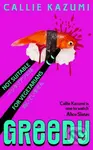 Greedy - Callie Kazumi