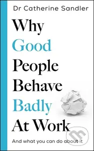 Why Good People Behave Badly At Work - Catherine Sandler - kniha z kategorie Odborné a naučné