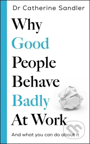 Why Good People Behave Badly At Work - Catherine Sandler - kniha z kategorie Odborné a naučné