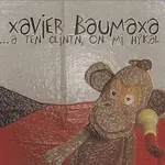 Xavier Baumaxa – ...a ten Clintn, on mi hýkal