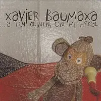 Xavier Baumaxa – ...a ten Clintn, on mi hýkal