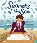 Secrets of the Sea (The Story of Jeanne Power, Revolutionary Marine Scientist) - kniha z kategorie Pro děti