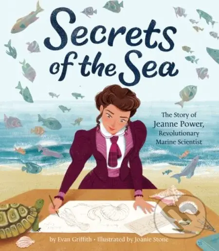 Secrets of the Sea (The Story of Jeanne Power, Revolutionary Marine Scientist) - kniha z kategorie Pro děti