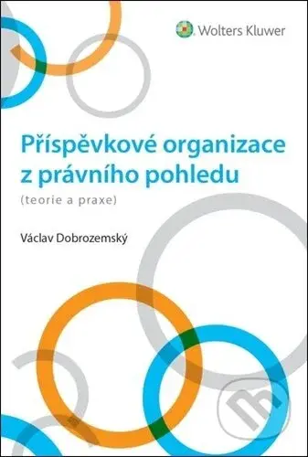 Příspěvkové organizace z právního pohledu (teorie a praxe) - kniha z kategorie Správní právo