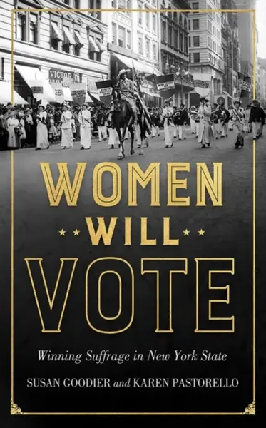 Women Will Vote - Karen Pastorello, Susan Goodier