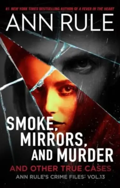 Smoke, Mirrors, and Murder - Ann Rule
