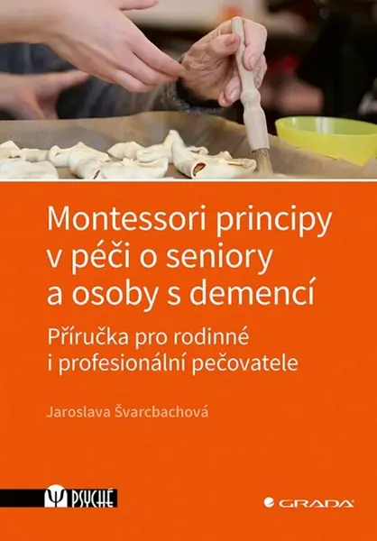 Montessori principy v péči o seniory a osoby s demencí - Švarcbachová Jaroslava