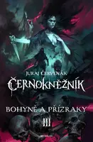 Černokněžník III - Bohyně a přízraky - Juraj Červenák