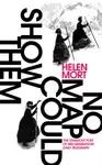 No Map Could Show Them - Helen Mort