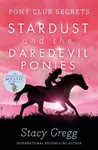 Stardust and the Daredevil Ponies - Stacy Gregg