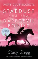 Stardust and the Daredevil Ponies - Stacy Gregg
