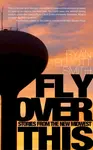 Fly Over This - Ryan Elliott Smith