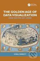 The Golden Age of Data Visualization (How Did We Get Here?) - kniha z kategorie Počítače a internet