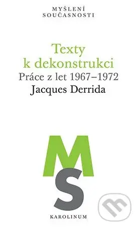 Texty k dekonstrukci (Práce z let 1967–1972) - Jacques Derrida - kniha z kategorie Filozofie