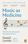 Music as Medicine - Daniel J. Levitin