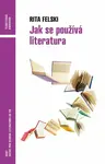 Jak se používá literatura - Rita Felski