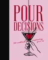 Pour Decisions - Editors of Cider Mill Press