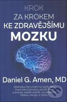 Krok za krokem ke zdravějšímu mozku - Daniel G. Amen - kniha z kategorie Odborné a naučné