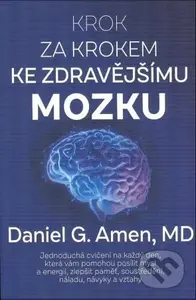 Krok za krokem ke zdravějšímu mozku - Daniel G. Amen - kniha z kategorie Odborné a naučné