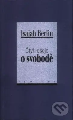 Čtyři eseje o svobodě - Isaiah Berlin - kniha z kategorie Eseje, úvahy a glosy