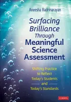 Surfacing Brilliance Through Meaningful Science Assessment - Aneesha Badrinarayan
