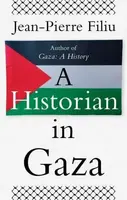 A Historian in Gaza - Jean-Pierre Filiu