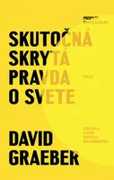 Skutočná skrytá pravda o svete - David Graeber