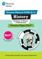Pearson REVISE Edexcel GCSE History Medicine in Britain, c1250-present Practice Paper Plus - Kirsty Taylor