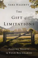 The Gift of Limitations - Sara Hagerty