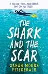 The Shark and the Scar - Sarah Moore Fitzgeraldová