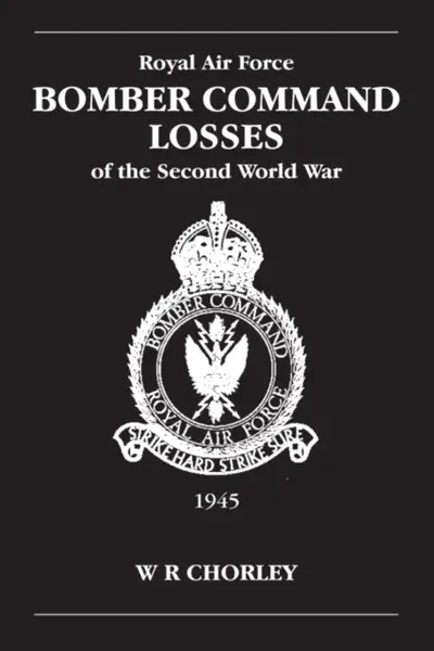 RAF Bomber Command Losses of the Second World War Volume 6 - W. R  Chorley