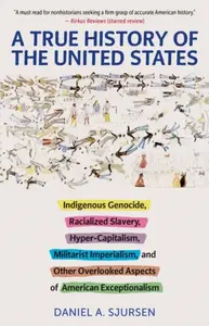 A True History of the United States - Daniel A. Sjursen