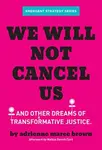 We Will Not Cancel Us - adrienne maree brown