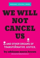We Will Not Cancel Us - adrienne maree brown