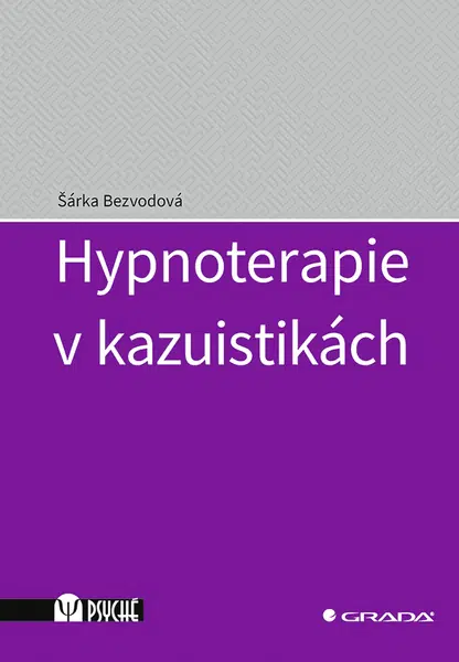 Kniha: Hypnoterapie v kazuistikách od Bezvodová Šárka