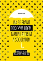 Kniha: Jak se bránit toxickým lidem, manipulátorům a sociopatům od Arabi Shahida